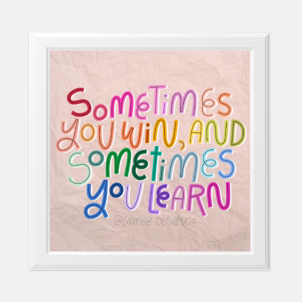 QUOTE ART | Sometimes You Win, Sometimes You Learn
