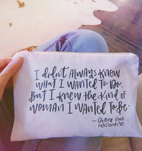 Load image into Gallery viewer, COSMETIC BAG | I Knew the Kind of Woman I Wanted to Be
